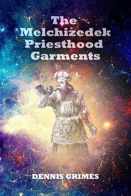 The Melchizedek Priesthood Garments - free ebook