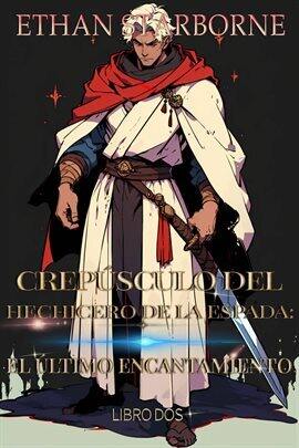 Crepúsculo Del Hechicero De La Espada:el Último 2 - free ebook