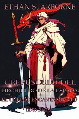 Crepúsculo Del Hechicero De La Espada: El Último 4 - free ebook