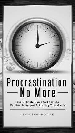 Procrastination No More: The Ultimate Guide to Boosting Productivity and Achieving Your Goals - free ebook