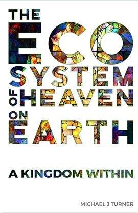 The Ecosystem of Heaven on Earth: A Kingdom Within - free ebook