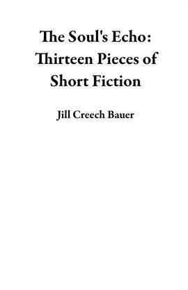 The Soul's Echo: Thirteen Pieces of Short Fiction - free ebook