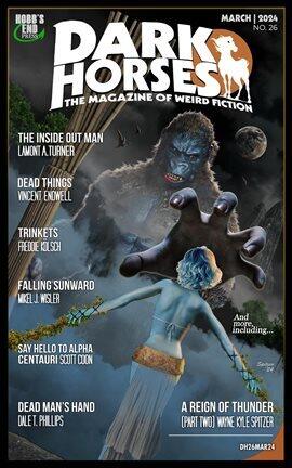 Dark Horses: The Magazine of Weird Fiction No. 26 March 2024 - free ebook