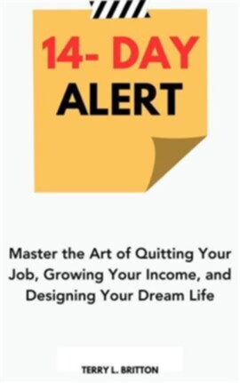 14-Day Alert: Master the Art of Quitting Your Job, Growing Your Income, and Designing Your Dream - free ebook