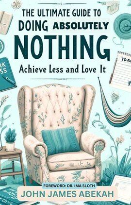 The Ultimate Guide to Doing Absolutely Nothing (Achieve Less and Love It) - free ebook