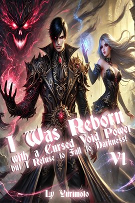 I Was Reborn With a Cursed Void Power, but I Refuse to Fall to Darkness! - free ebook