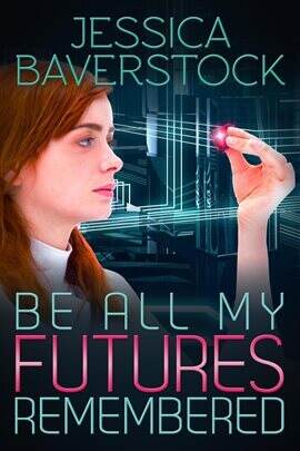 Be All My Futures Remembered: A Sci-fi Romance Novel - free ebook