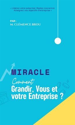 Miracle Comment Faire Grandir, Vous Et Votre Entreprise - free ebook