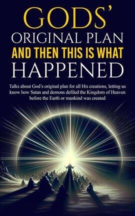 Gods' Original Plan and Then This Is What Happened - free ebook