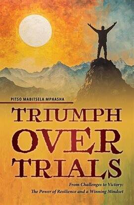 Triumph Over Trials – From Challenges to Victory: The Power of Resilience and a Winning Mindset - free ebook