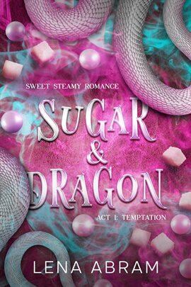 Sugar & Dragon. Sweet Steamy Romance Act I: Temptation - free ebook