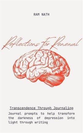 Reflections for Renewal: Journal Prompts to Help Transform the Darkness of Depression Into Light TH… - free ebook