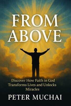 From Above: Discover How Faith in God Transforms Lives and Unlocks Miracles - free ebook