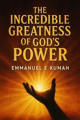 The Incredible Greatness of God's Power - free ebook