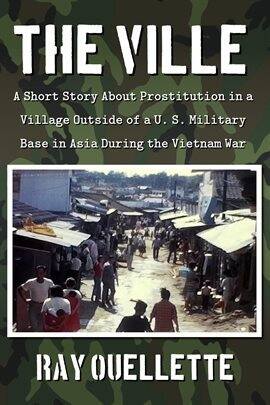 The Ville: A Short Story About Prostitution in a Village Outside of a U. S. Military Base in Asia D… - free ebook