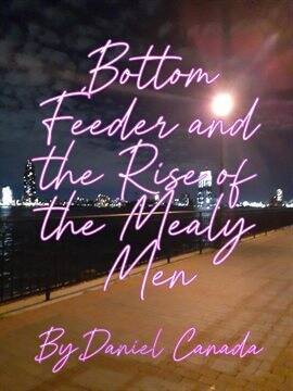 Bottom Feeder and the Rise of the Mealy Men - free ebook