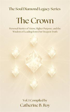 The Crown - Personal Stories of Vision, Higher Purpose, and the Wisdom of Leading From Our Deepest … - free ebook