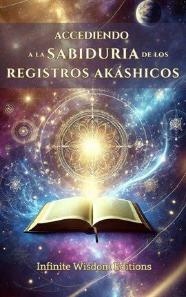 ACCEDIENDO A LA SABIDURÍA DE LOS REGISTROS AKÁSHICOS. - free ebook