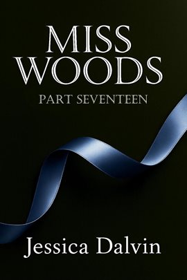 Miss Woods: Part Seventeen - free ebook