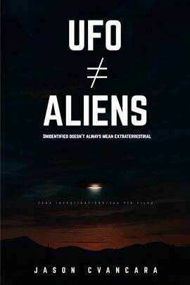 UFO ≠ Aliens: Unidentified Doesn't Always Mean Extraterrestrial - free ebook