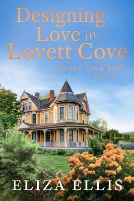 Designing Love in Lovett Cove: A Small Town, Enemies-to-Lovers Romance - free ebook