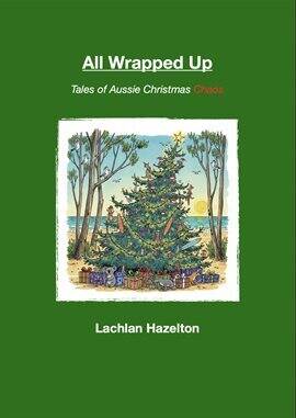 All Wrapped Up. Tales of Aussie Christmas Chaos - free ebook