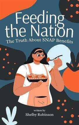 Feeding the Nation: The Truth About SNAP Benefits - free ebook