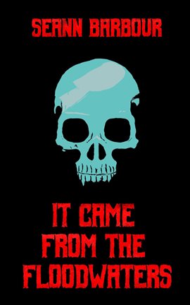 It Came From the Floodwaters - free ebook