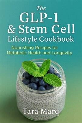 The Glp-1 & Stem Cell Lifestyle Cookbook: A Science-Backed Guide to Recipes and Routines That Sup... - free ebook