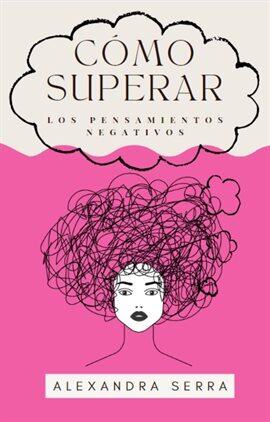 Cómo Superar Los Pensamientos Negativos - free ebook
