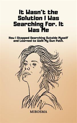 It Wasn't the Solution I Was Searching for. It Was Me - free ebook