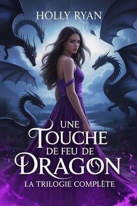 Une Touche de Feu de Dragon: La Trilogie Complète - free ebook
