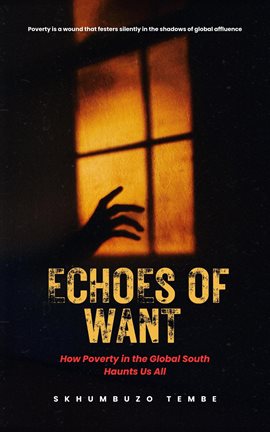 Echoes of Want: How Poverty in the Global South Haunts Us All - free ebook