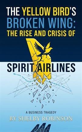 The Yellow Bird's Broken Wing: The Rise and Crisis of Spirit Airlines - free ebook