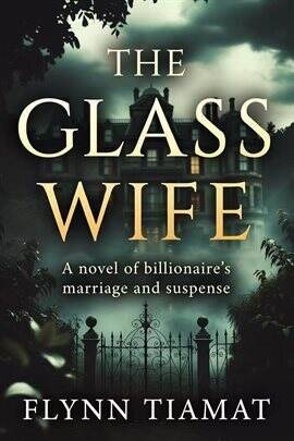The Glass Wife: A Novel of Billionaire's Marriage and Suspense - free ebook