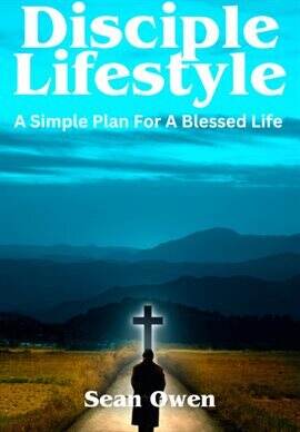 Disciple Lifestyle, a Simple Plan for a Blessed Life - free ebook