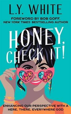 Honey, Check It!: Enhancing Our Perspective With a Here, There, Everywhere God - free ebook