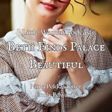 Children's & Young Adult Literature - Little Women Podcast Beth Finds Palace Beautiful - free audiobook