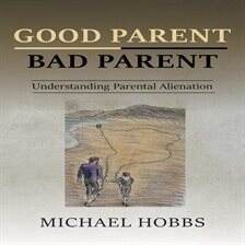 Good Parent - Bad Parent: Understanding Parental Alienation - free audiobook