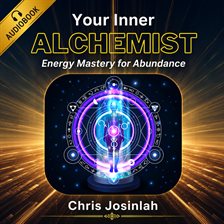 Energy (Auras, Chakras, Qigong, Reiki) - Your Inner Alchemist: Energy Mastery for Abundance - free audiobook