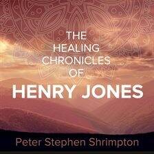 The Healing Chronicles of Henry Jones - free audiobook