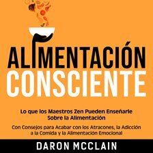 Alimentación consciente: Lo que los Maestros Zen pueden enseñarle sobre la alimentación, con consej… - free audiobook
