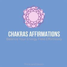 Chakras Affirmations - Balance Your Energy Field Effortlessly - free audiobook