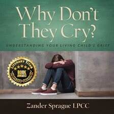 Why Don't They Cry?: Understanding Your Living Child's Grief - free audiobook