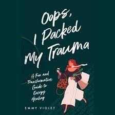 Energy (Auras, Chakras, Qigong, Reiki) - Oops, I Packed My Trauma - free audiobook
