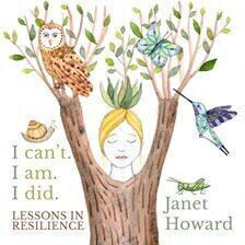 I Can't. I Am. I Did. Lessons in Resilience - free audiobook