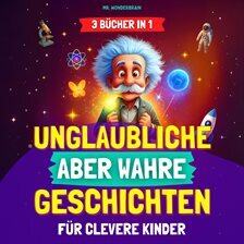 Unglaubliche, aber wahre Geschichten für clevere Kinder (3 Bücher in 1) - free audiobook