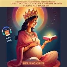 Dream Pregnancy: Design a Positive Future for You and Your Baby - free audiobook
