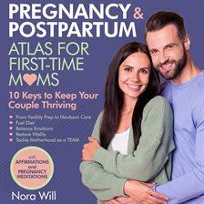 Pregnancy & Postpartum Atlas for First-Time Moms-10 Keys to Keep Your Couple Thriving - free audiobook
