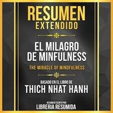 Resumen Extendido – El Milagro De Minfulness (the Miracle of Mindfulness) – Basado En El Libro De - free audiobook